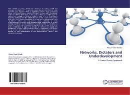 Networks, Dictators and Underdevelopment di Wilson Perez-Oviedo edito da LAP Lambert Academic Publishing