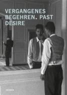 Past Desire edito da Kerber Verlag