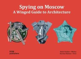 Spying On Moscow di Karina Diemer edito da Dom Publishers
