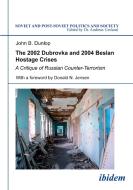 2002 Dubrovka And 2004 Beslan Hostage Crises - A Critique Of Russian Counter-terrorism di John B. Dunlop, Donald N. Jensen edito da Ibidem-verlag, Jessica Haunschild U Christian Schon