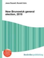New Brunswick General Election, 2010 edito da Book On Demand Ltd.