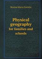 Physical Geography For Families And Schools di Rosina Maria Zornlin edito da Book On Demand Ltd.