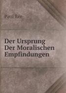 Der Ursprung Der Moralischen Empfindungen di Paul Ree edito da Book On Demand Ltd.
