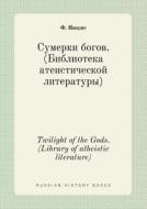 Twilight Of The Gods. (library Of Atheistic Literature) di F Nitsshe edito da Book On Demand Ltd.