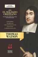 El Soldado Cristiano: Extendiendo el Reino de los Cielos con violencia santa di Thomas Watson edito da LIGHTNING SOURCE INC