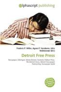 Detroit Free Press di #Miller,  Frederic P. Vandome,  Agnes F. Mcbrewster,  John edito da Vdm Publishing House