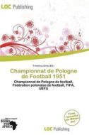 Championnat De Pologne De Football 1951 edito da Loc Publishing