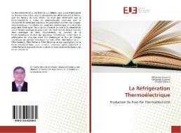 La Réfrigération Thermoélectrique di El Khaldy Mourad, Chtyby Zakaria edito da Editions universitaires europeennes EUE