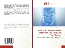 Infections à protozoaires intestinaux au CHNU de Fann, Dakar. di Saïd Naffion Falah Zarcache edito da Editions universitaires europeennes EUE
