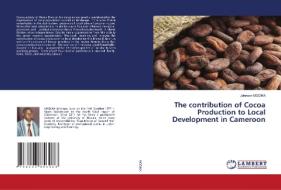 The contribution of Cocoa Production to Local Development in Cameroon di Johnson Modika edito da LAP LAMBERT Academic Publishing