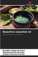 Bioactive essential oil di Brendha Araújo de Sousa, Thaylanna Pinto de Lima, Gustavo Oliveira Everton edito da Our Knowledge Publishing