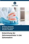 Entwicklung der Zahnnomenklatur in der Zahnmedizin di Mridula Goswami, Gyanendra Kumar, Anusha Khokhar edito da Verlag Unser Wissen