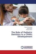 The Role of Pediatric Dentistry in a Child's Developement di Pallavi Shrivastava, Kapil Gandhi, Shabana Alam edito da LAP LAMBERT Academic Publishing