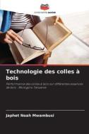 Technologie des colles à bois di Japhet Noah Mwambusi edito da Editions Notre Savoir