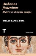 Audacias femeninas : mujeres en el mundo antiguo di Carlos García Gual edito da Turner Publicaciones S.L. 