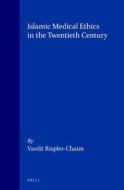 Islamic Medical Ethics in the Twentieth Century: di Vardit Rispler-Chaim edito da BRILL ACADEMIC PUB