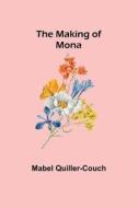 The Making of Mona di Mabel Quiller-Couch edito da Alpha Editions