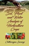 Soil, Plant and Water Analysis of Horticulture Crops di Chittaranjan Sarangi edito da NEW INDIA PUBLISHING AGENCY- NIPA