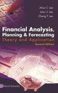 Financial Analysis, Planning And Forecasting: Theory And Application (2nd Edition) di Lee Alice C edito da World Scientific