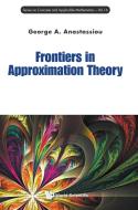 Frontiers in Approximation Theory di George A Anastassiou edito da WSPC