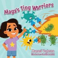 Maya's Tiny Warriors di Manasi Vegesna edito da Manasi Vegesna