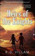 Heirs Of The Knights di Villam R.D. Villam edito da Independently Published
