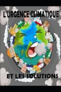 L'urgence Climatique Et Les Solutions di Danival Axelsson edito da Independently Published