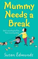 Mummy Needs a Break di Susan Edmunds edito da HarperCollins Publishers
