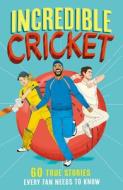 Incredible Cricket Stories di Clive Gifford edito da HarperCollins Publishers