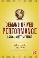 Demand Driven Performance di Debra Smith, Chad Smith edito da McGraw-Hill Education - Europe