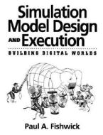 Simulation Model Design and Execution di Paul Fishwick edito da Pearson Education