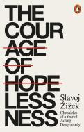 The Courage of Hopelessness di Slavoj Zizek edito da Penguin Books Ltd (UK)