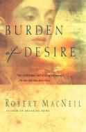 Burden of Desire di Robert MacNeil edito da Mariner Books