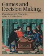 Games And Decision Making di Charalambos D. Aliprantis, Subir Kumar Chakrabarti edito da Oxford University Press Inc