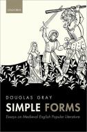 Simple Forms: Essays on Medieval English Popular Literature di Douglas Gray edito da OXFORD UNIV PR