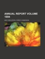 Annual Report Volume 1894 di New York (State) Forest Commission edito da Rarebooksclub.com