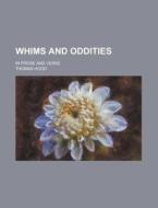 Whims And Oddities, In Prose And Verse di Thomas Hood edito da General Books Llc
