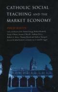 Catholic Social Teaching And The Market Economy di Robert Sauer edito da Institute Of Economic Affairs