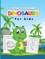 How to Draw Dinosaurs for Kids di Mary Glover edito da SuperBooks United