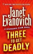 Three to Get Deadly: A Stephanie Plum Novel di Janet Evanovich edito da ST MARTINS PR