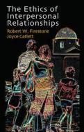 The Ethics of Interpersonal Relationships di Joyce Catlett, Robert W. Firestone edito da Taylor & Francis Ltd