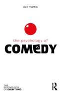 The Psychology Of Comedy di G Neil Martin edito da Taylor & Francis Ltd
