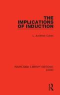 The Implications Of Induction di L. Jonathan Cohen edito da Taylor & Francis Ltd
