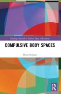 Compulsive Body Spaces di Diana Beljaars edito da Taylor & Francis Ltd