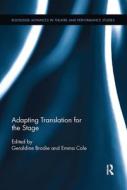 Adapting Translation For The Stage di Geraldine Brodie, Emma Cole edito da Taylor & Francis Ltd