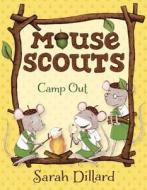 Mouse Scouts: Camp Out di Sarah Dillard edito da KNOPF
