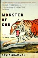 Monster of God: The Man-Eating Predator in the Jungles of History and the Mind di David Quammen edito da W W NORTON & CO