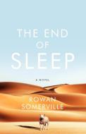 The End of Sleep di Rowan Somerville edito da W W NORTON & CO