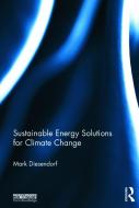 Sustainable Energy Solutions for Climate Change di Mark (University of New South Wales Diesendorf edito da Taylor & Francis Ltd