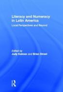 Literacy and Numeracy in Latin America di Judy Kalman edito da Routledge